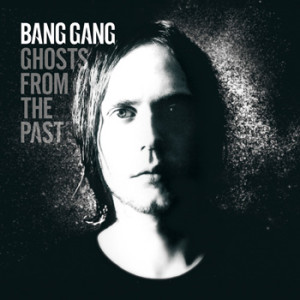 Bang Gang / Ghosts from the Past